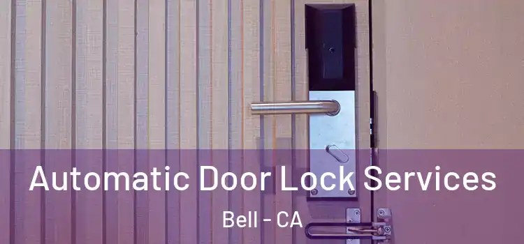 Automatic Door Lock Services Bell - CA