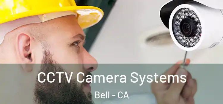 CCTV Camera Systems Bell - CA