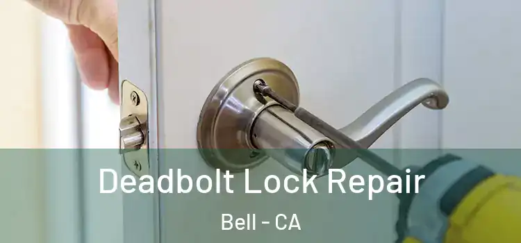 Deadbolt Lock Repair Bell - CA