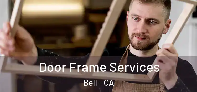 Door Frame Services Bell - CA