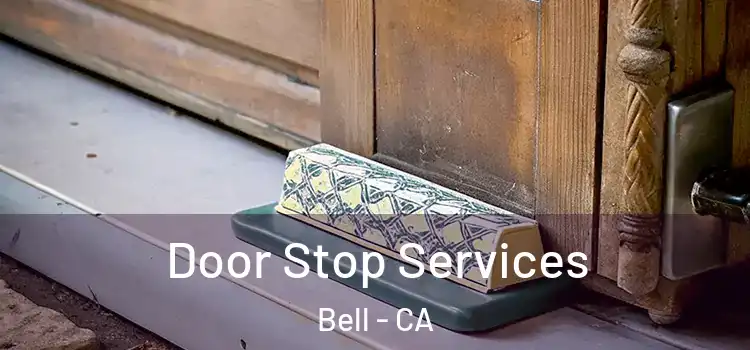  Door Stop Services Bell - CA