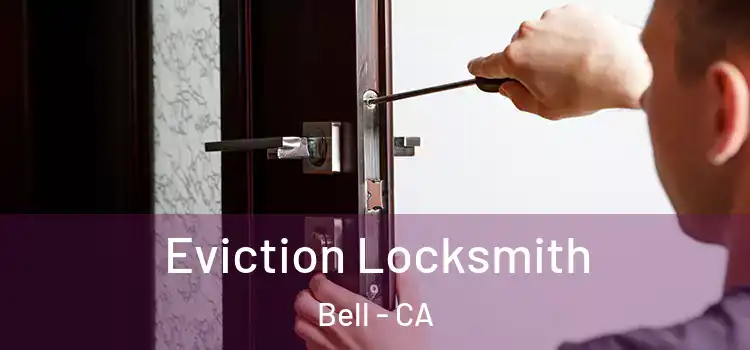 Eviction Locksmith Bell - CA