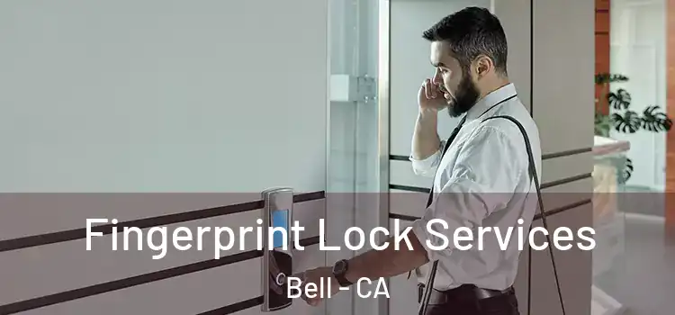  Fingerprint Lock Services Bell - CA