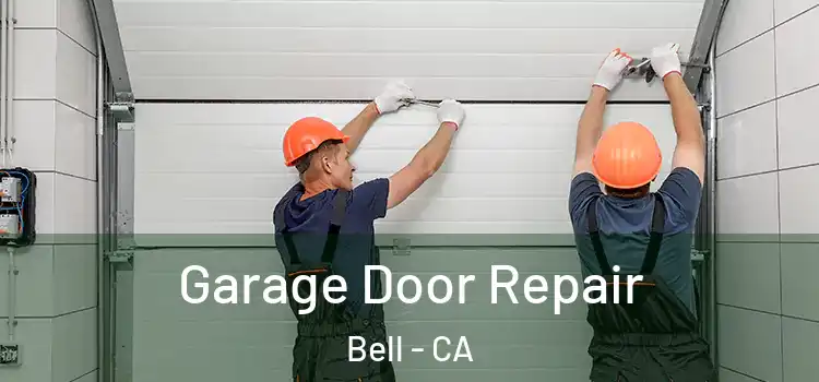  Garage Door Repair Bell - CA