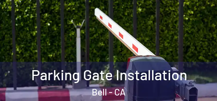  Parking Gate Installation Bell - CA