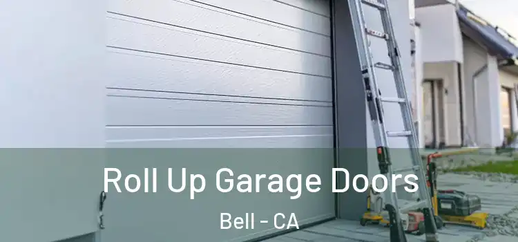  Roll Up Garage Doors Bell - CA