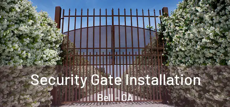  Security Gate Installation Bell - CA
