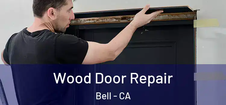 Wood Door Repair Bell - CA